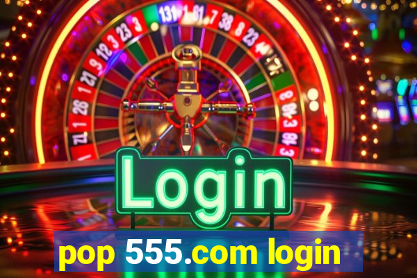 pop 555.com login